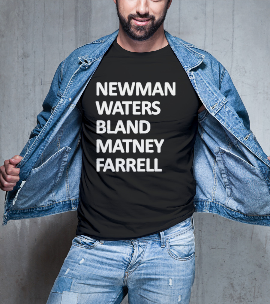 Newman Waters Bland Matney Farrell Names List T-Shirt