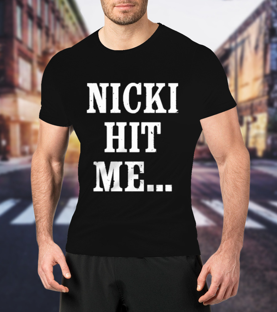Nicki Hit Me Bold Statement Text Fashion Apparel T-Shirt