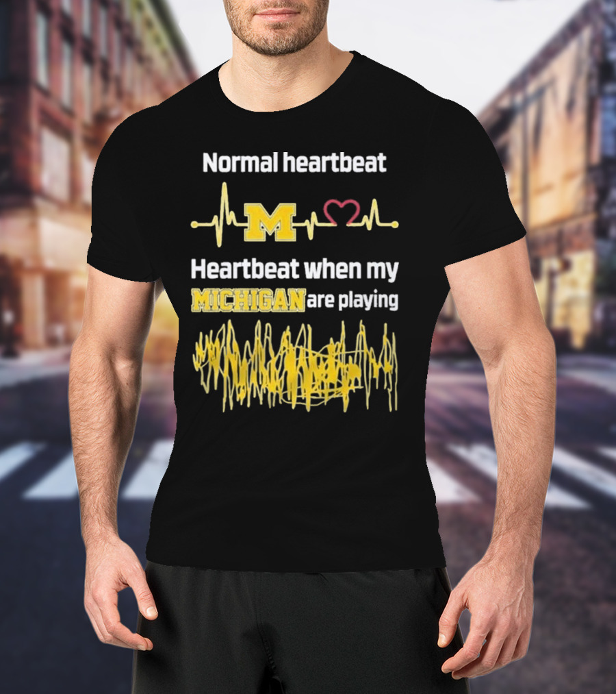 Normal Heartbeat M Heartbeat When My Michigan Are Playing T-Shirt