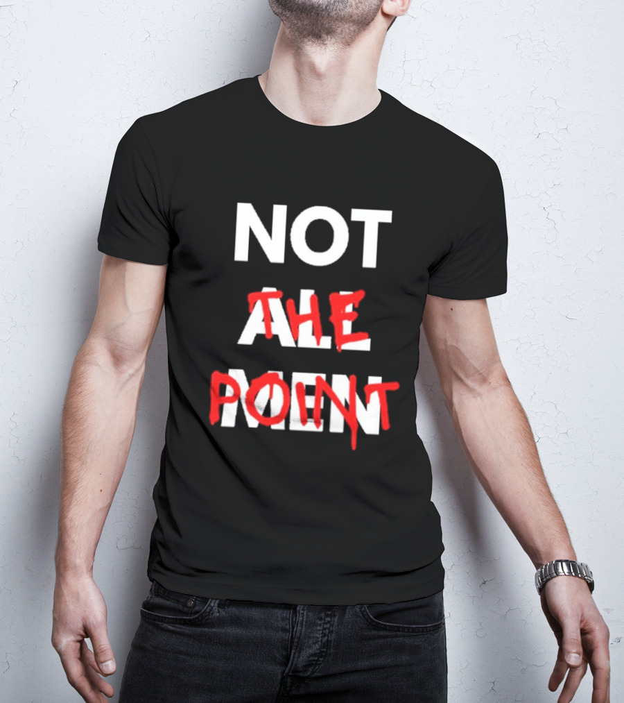 Not All Men Not The Point Bold Red Emphasis T-Shirt