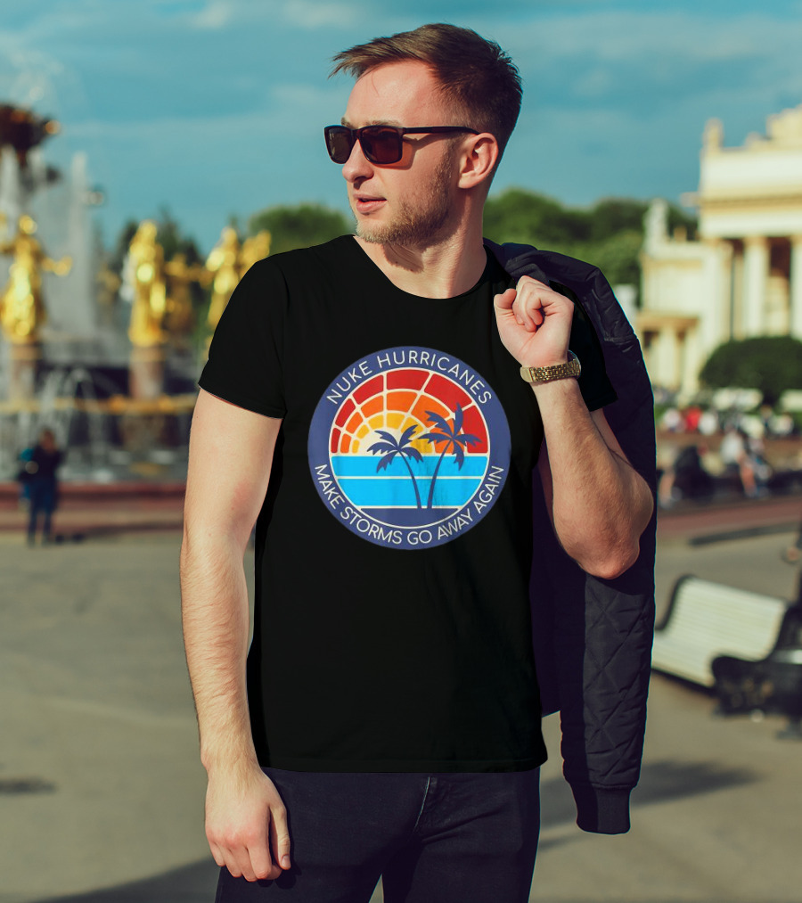 Nuke Hurricanes Make Storms Go Away Again Retro Sunset Palms T-Shirt