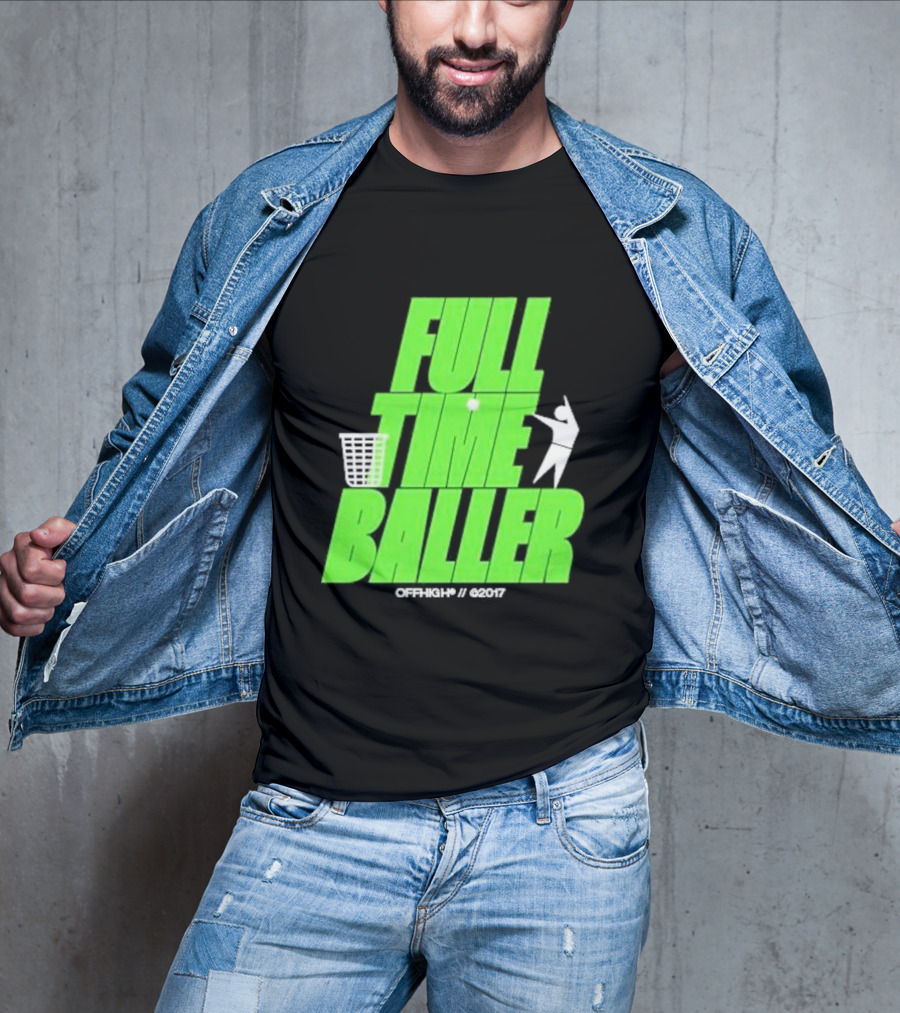 Full Time Baller Offhigh Basketball Silhouette T-Shirt