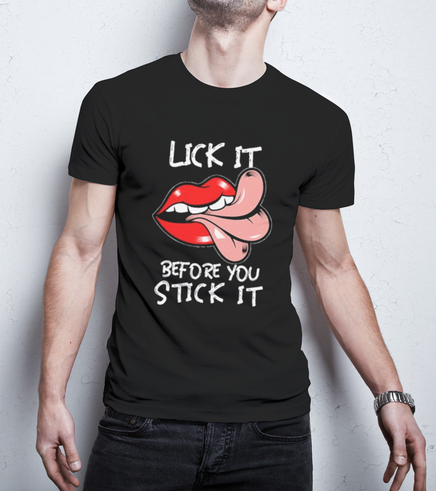Oral Sex Tongue Lick It Before You Stick It Adult Humor T-Shirt