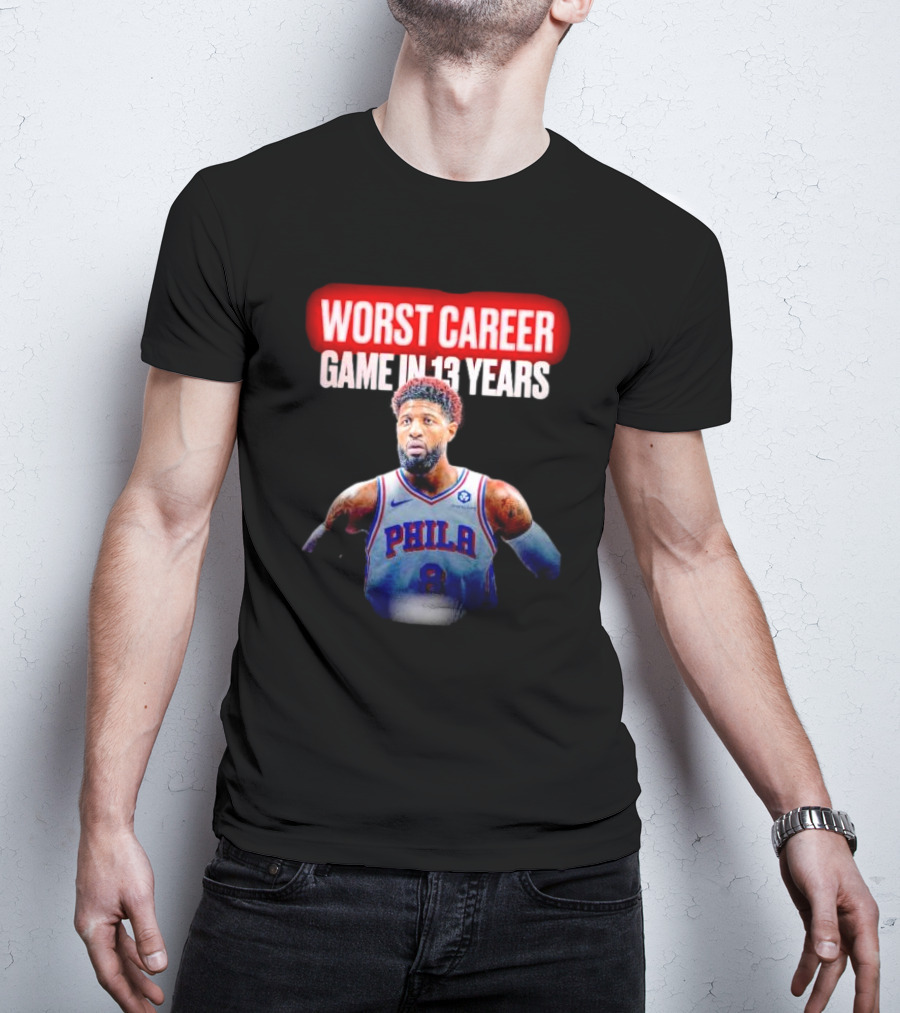 Paul George Philadelphia Worst Career Game In 13 Years T-Shirt