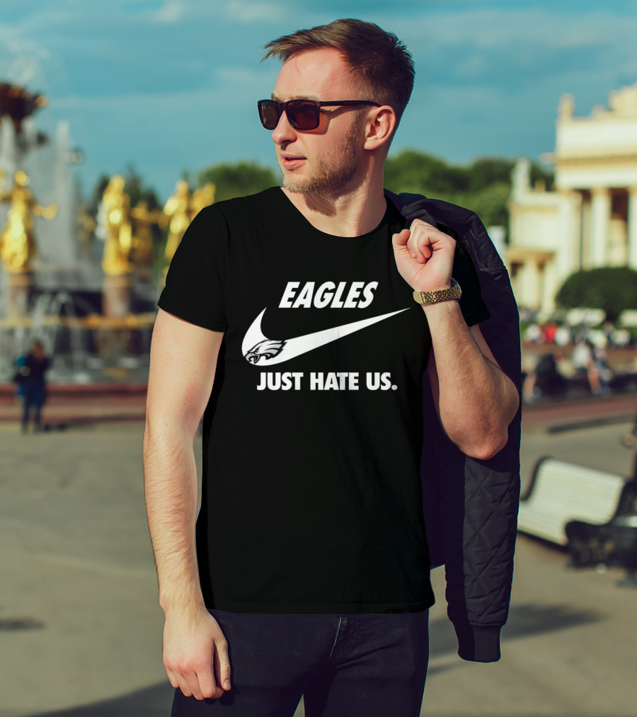 Eagles Just Hate Us Nike Philadelphia T-Shirt