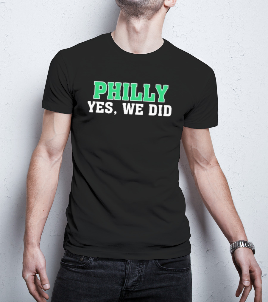 Philly Yes We Did Green White Text T-Shirt