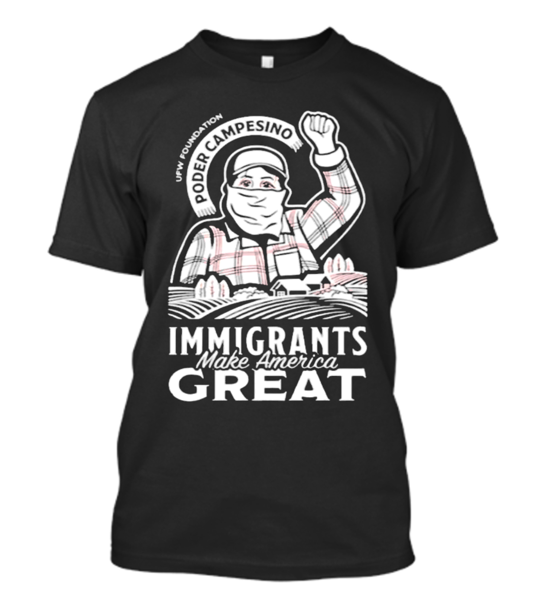 Poder Campesino UFW Foundation Immigrants Make America Great Farmer Illustration T-Shirt