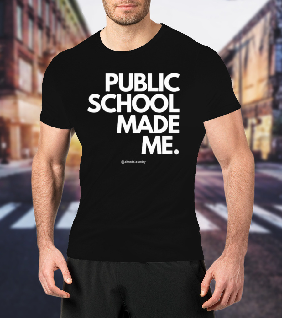 Public School Made Me @hustleandco T-Shirt