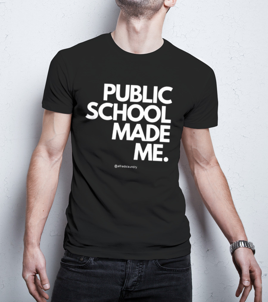 Public School Made Me @hustleandco T-Shirt