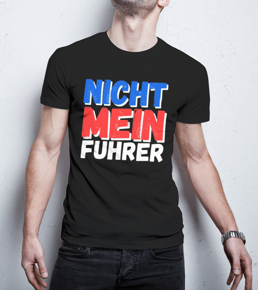 Nicht Mein Fuhrer 2025 Blue Red White Text T-Shirt