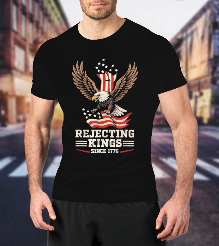 Rejecting Kings Since 1776 Bald Eagle Patriotic Vintage USA American Flag Stars Stripes Independence T-Shirt