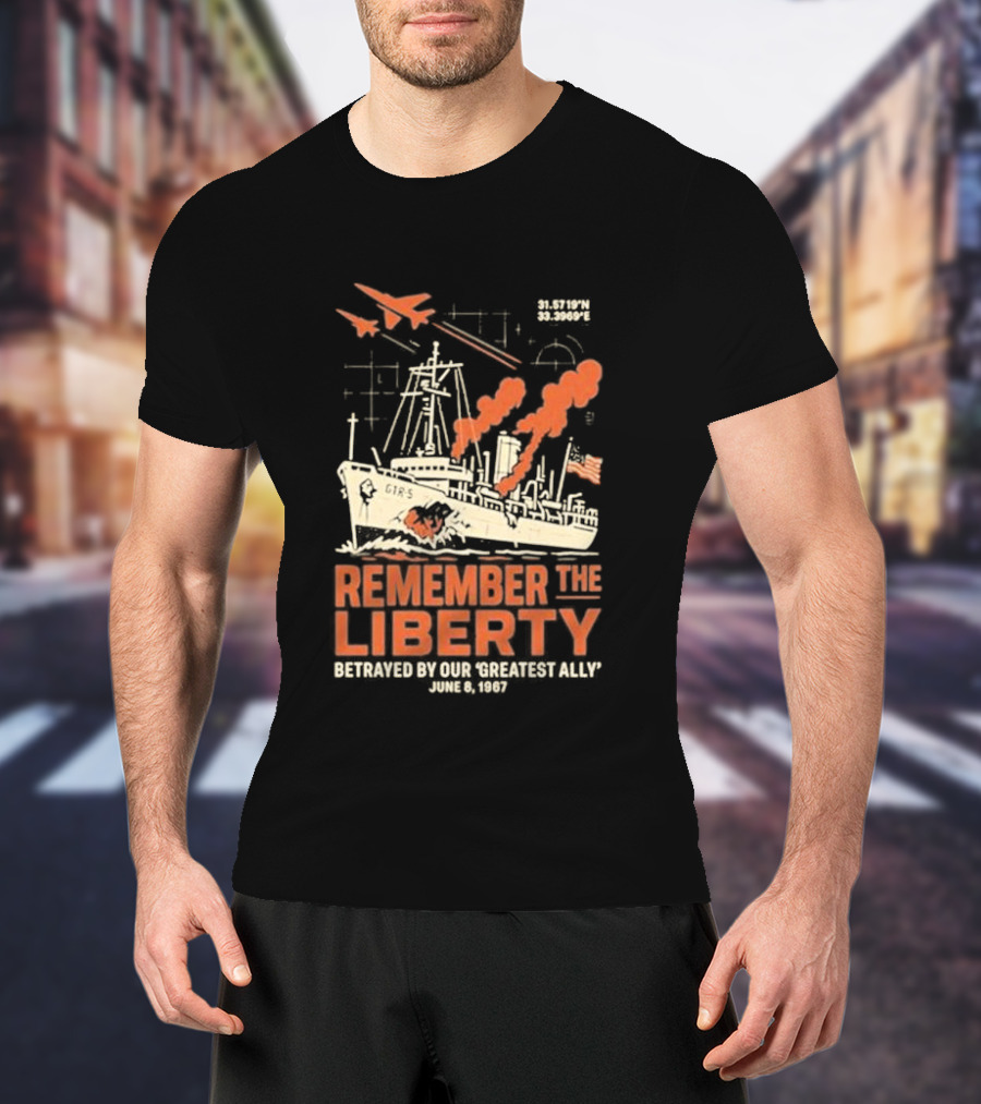 Remember The Liberty Betrayed By Our ‘Greatest Ally’ June 8 1967 With Warship And Planes T-Shirt