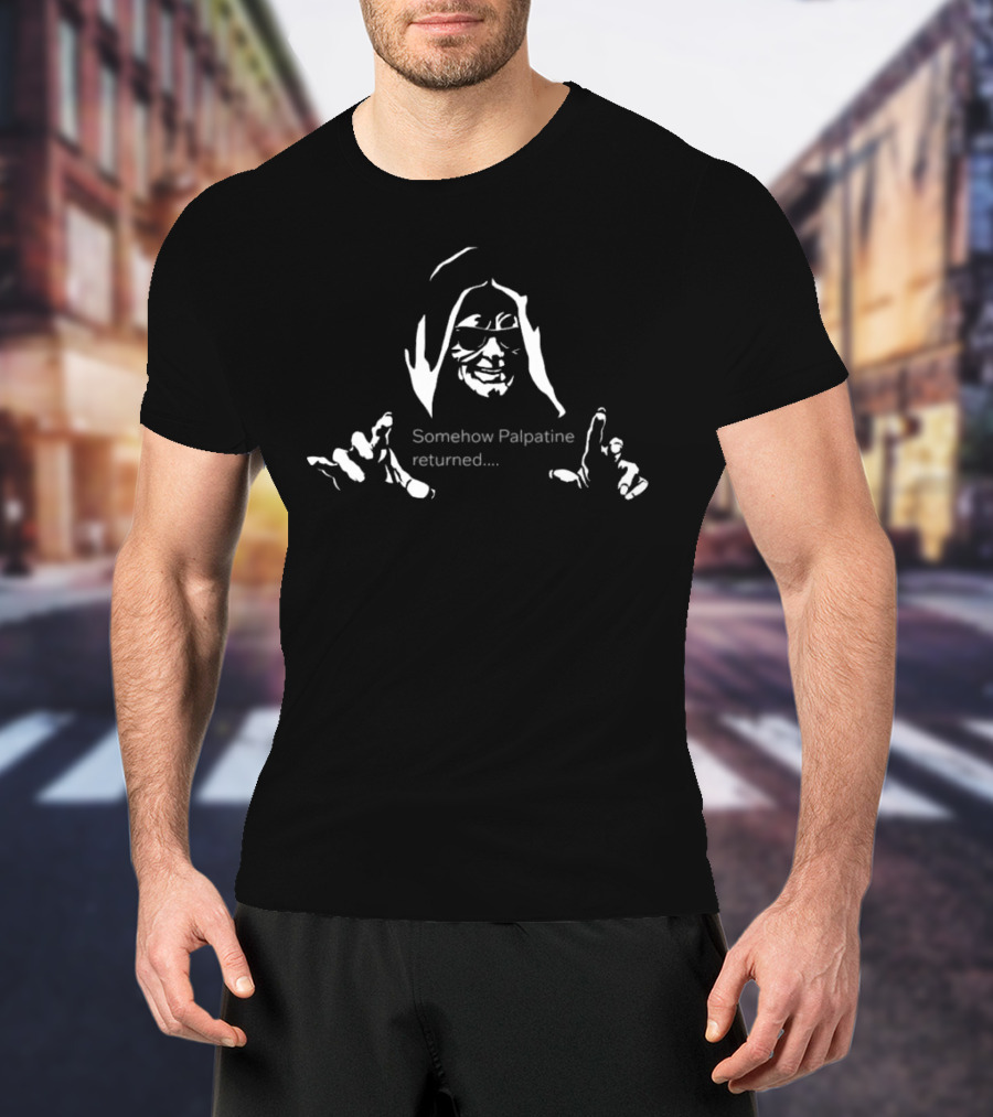 Return Of The Senate Somehow Palpatine Returned And Sunglasses Silhouette T-Shirt