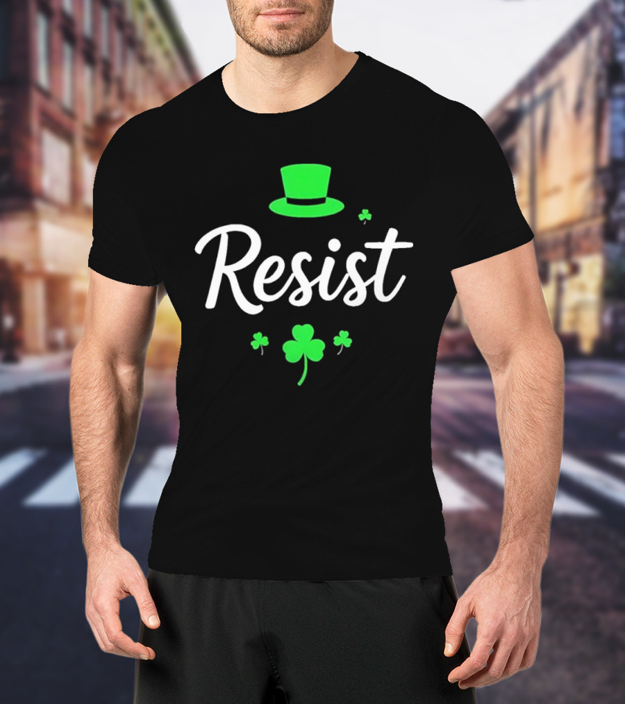 Resist Green Hat Shamrocks St Patricks Day T-Shirt