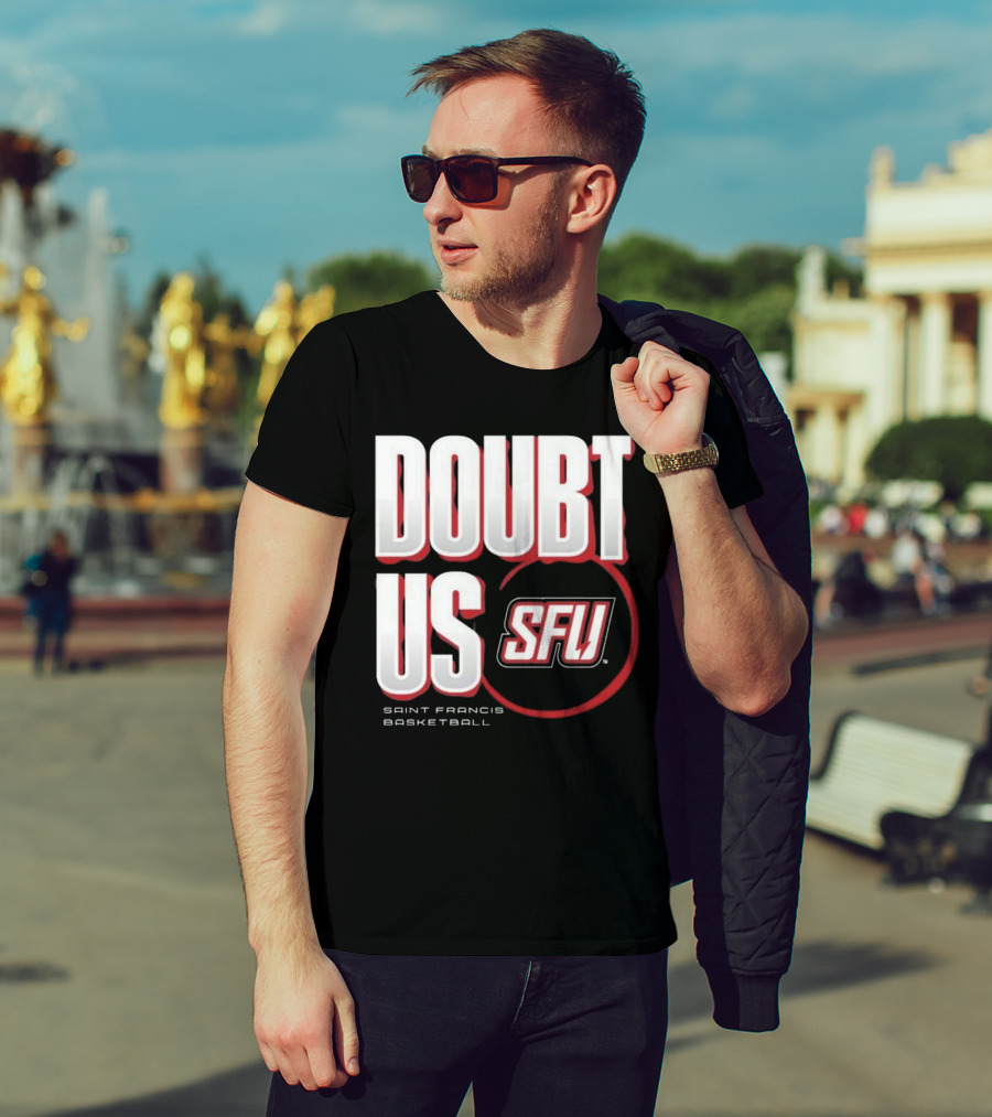 Saint Francis Basketball Doubt Us SFU T-Shirt