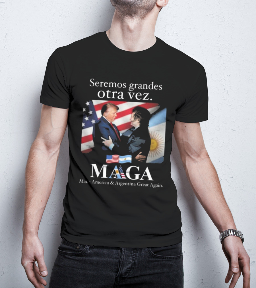 Seremos Grandes Otra Vez MAGA Make America & Argentina Great Again Flags T-Shirt