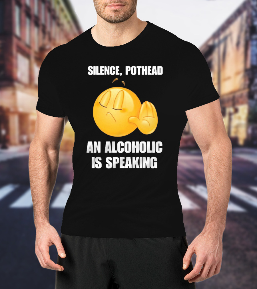 Emoticon Silence Pothead An Alcoholic Is Speaking T-Shirt