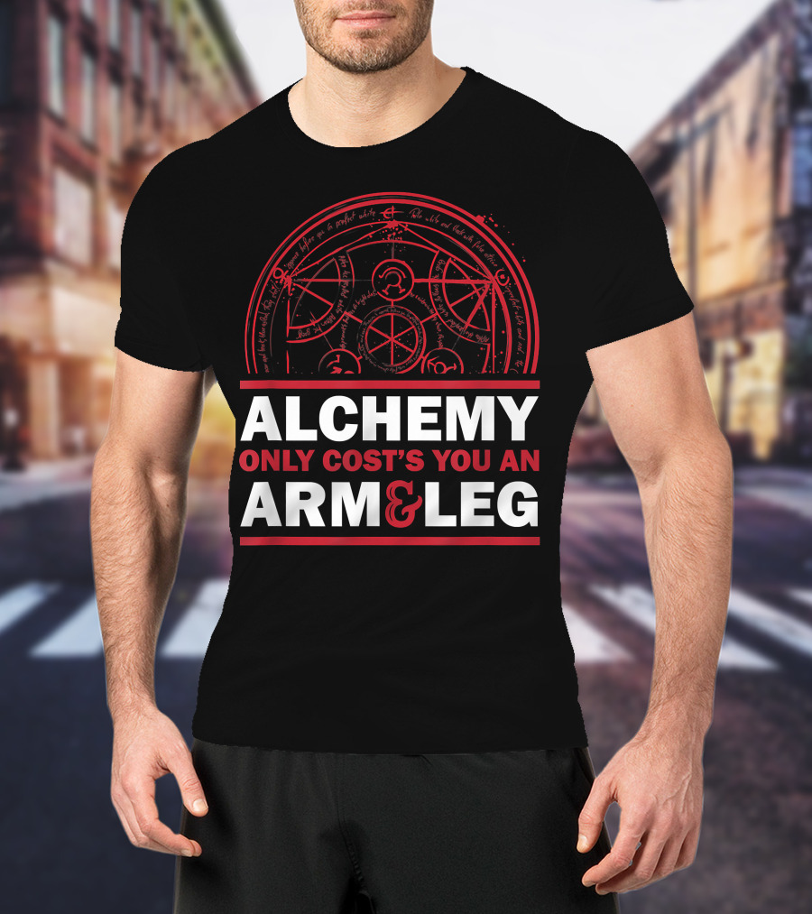 Alchemy Only Costs You An Arm And Leg T-Shirt