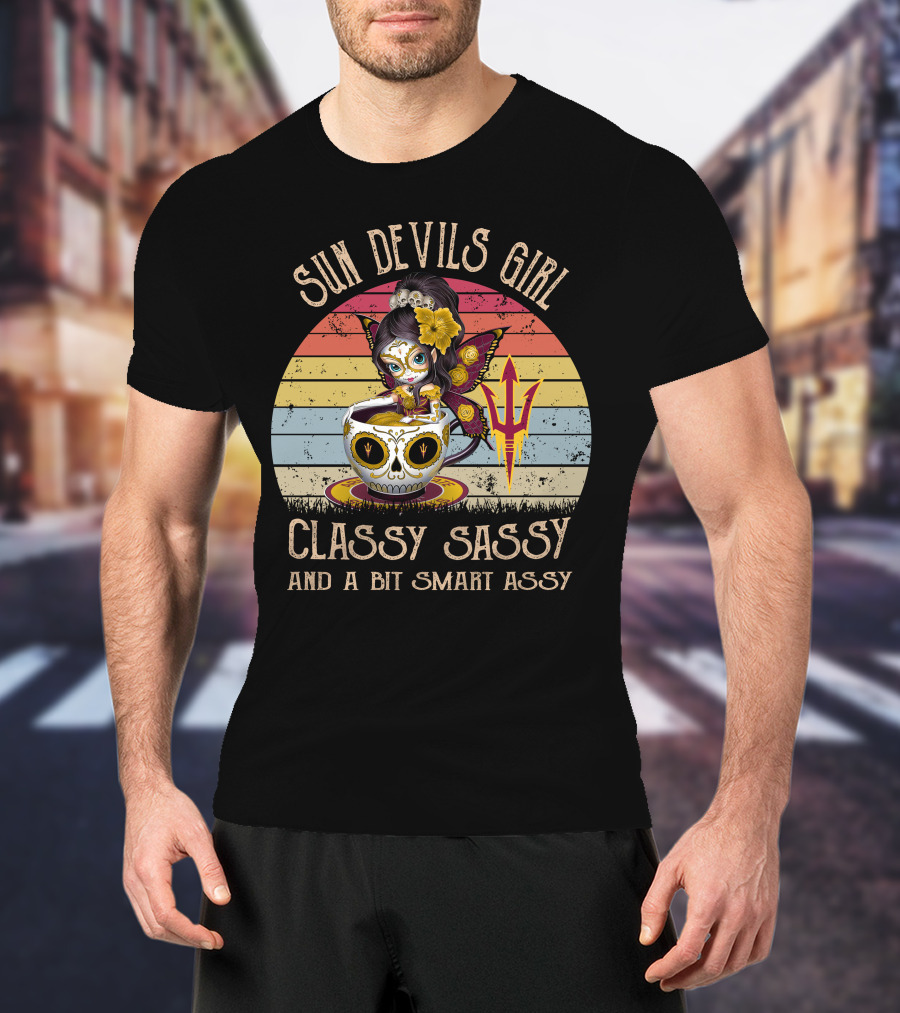 Sun Devils Girl Classy Sassy And A Bit Smart Assy Arizona State T-Shirt