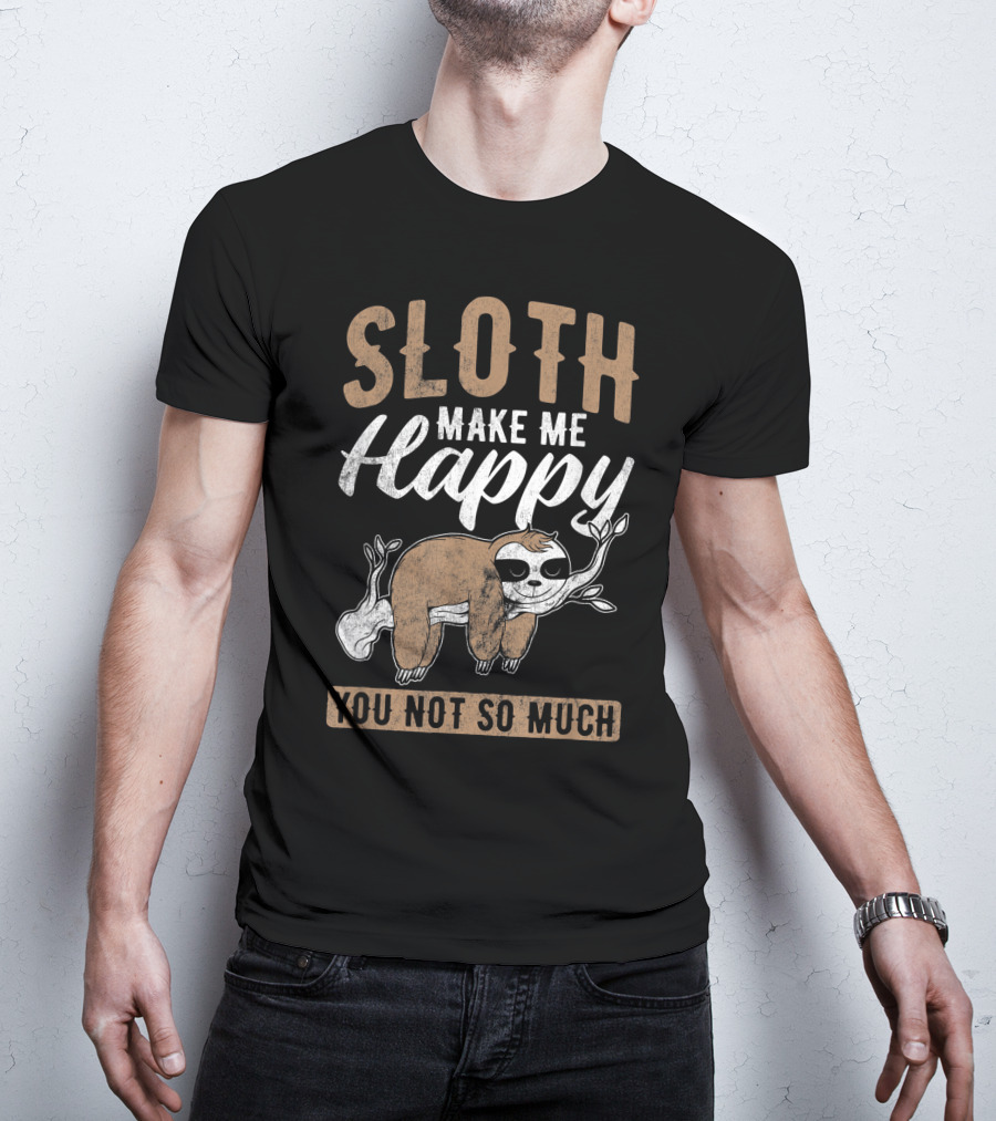 Sloth Make Me Happy You Not So Much Kawaii Sloth T-Shirt