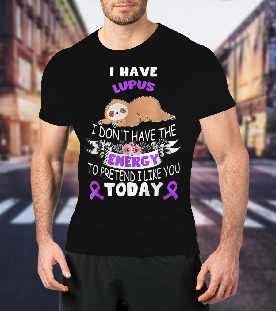 Lupus Energy Sloth I Have Lupus Energy Today Awareness T-Shirt
