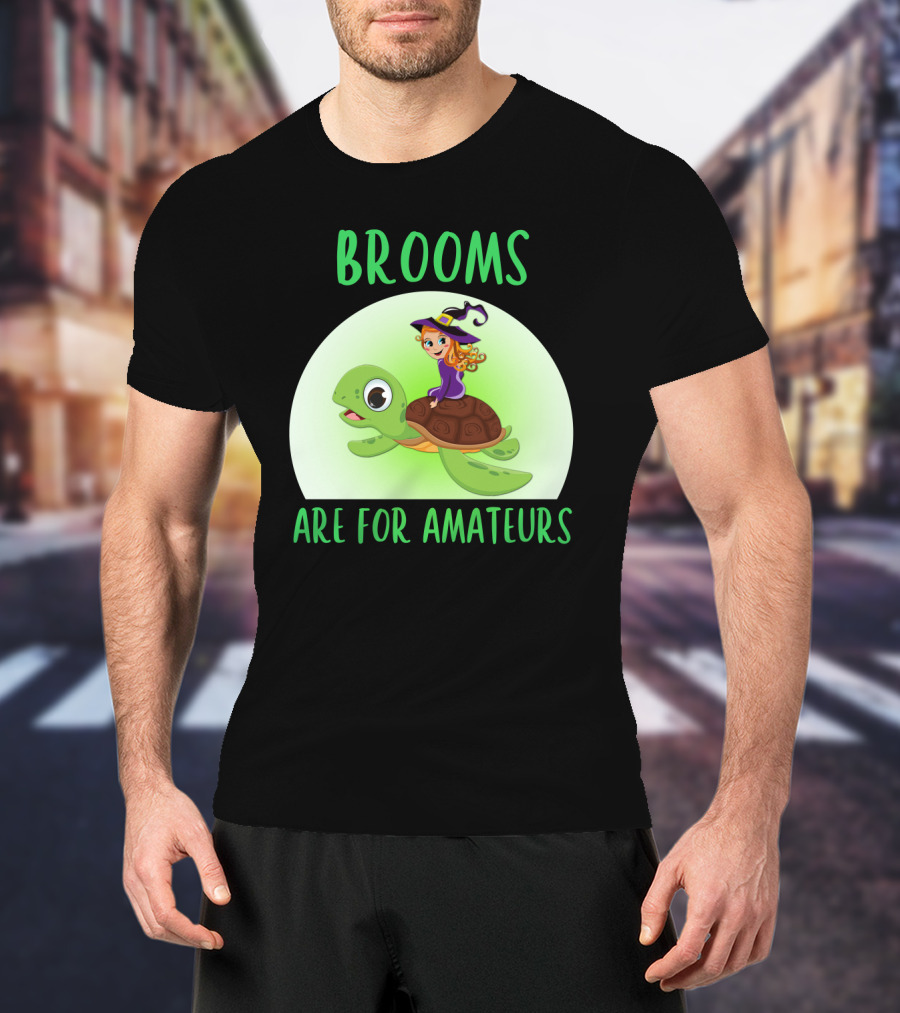 Witch Riding Turtle Brooms Are For Amateurs T-Shirt
