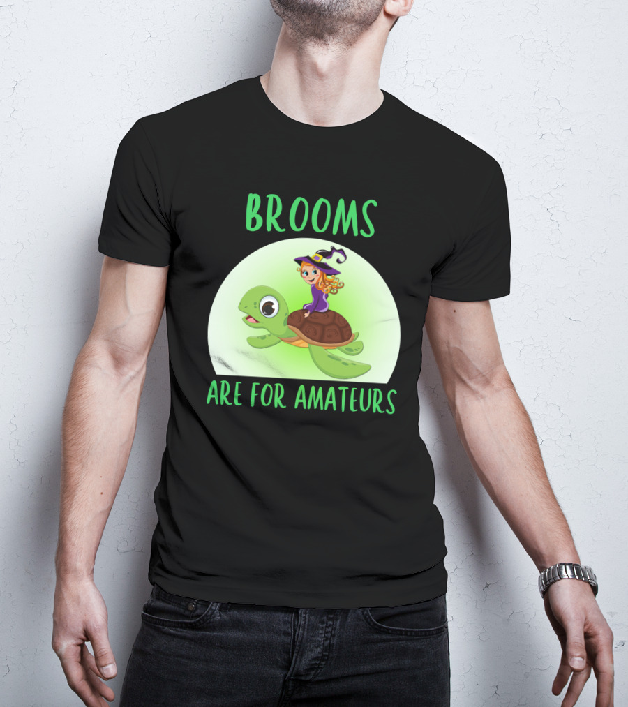Witch Riding Turtle Brooms Are For Amateurs T-Shirt