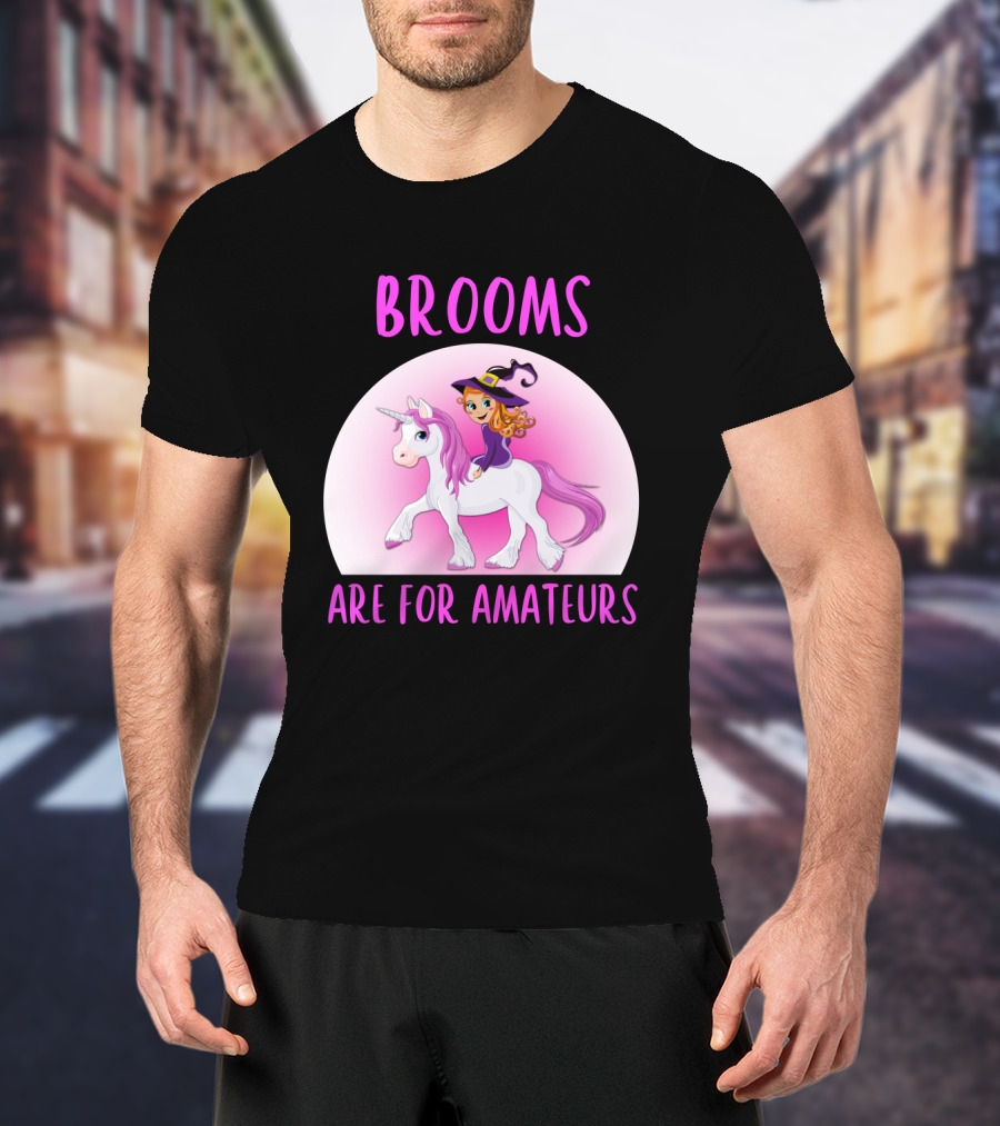 Brooms Are For Amateurs Witch Riding Unicorn Fantasy T-Shirt