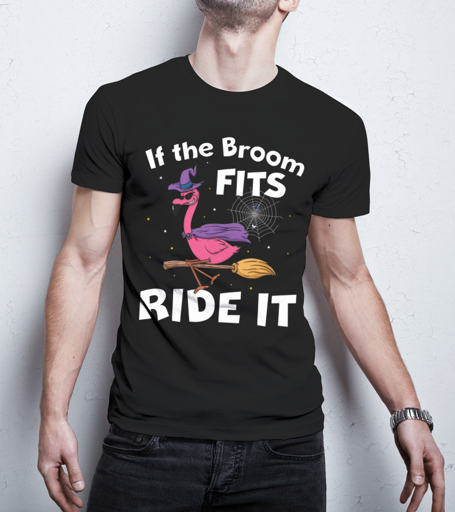 If The Broom Fits Ride It Flamingo Witch Hat Broomstick Halloween T-Shirt