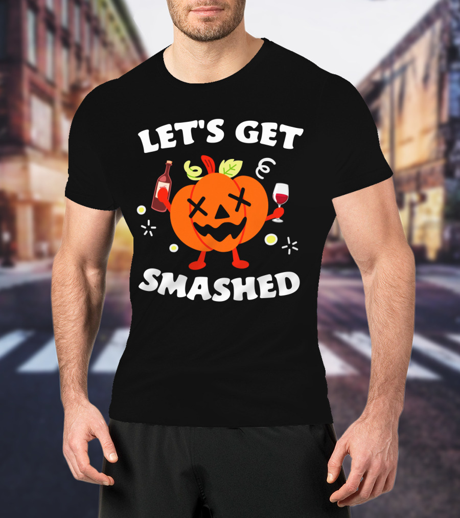 Let's Get Smashed Pumpkin Wine Party Mood T-Shirt