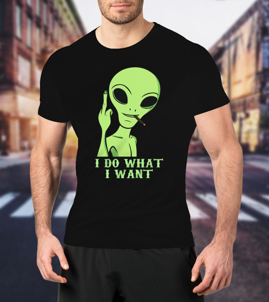 I Do What I Want Alien Smoking Gesture T-Shirt