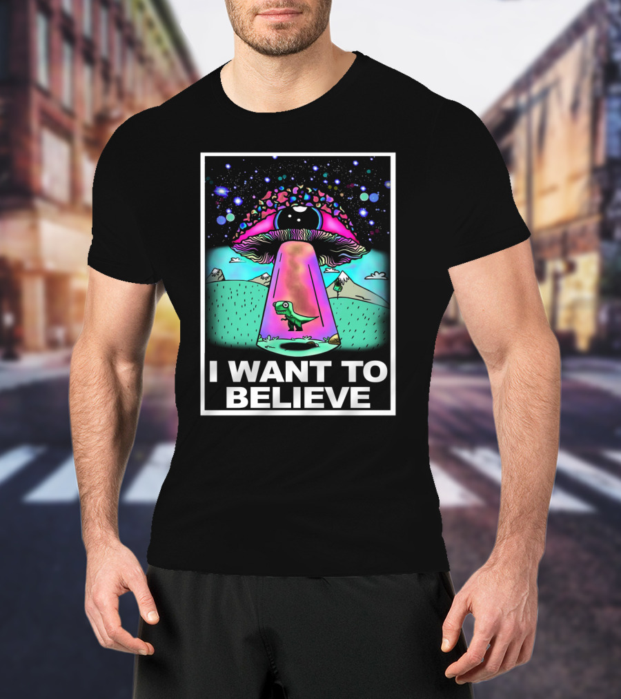 I Want To Believe Dinosaur Mushroom UFO T-Shirt