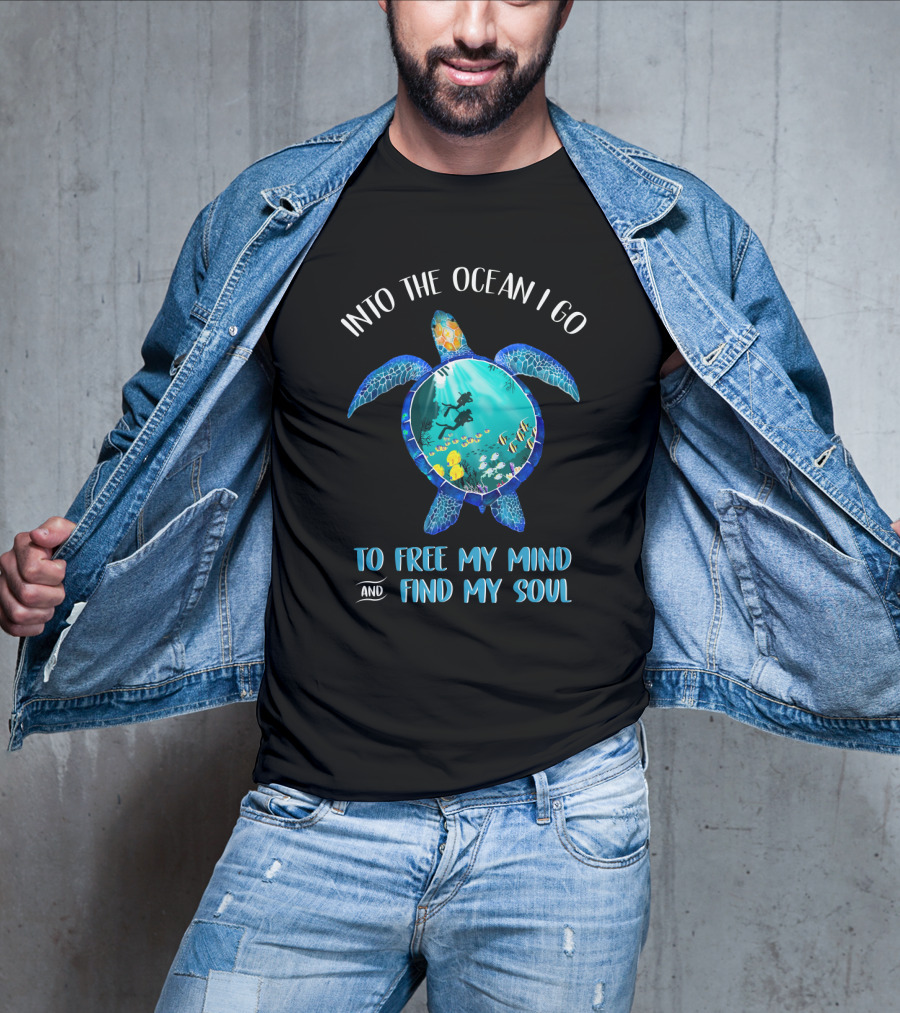 Into The Ocean I Go To Free My Mind And Find My Soul Scuba Diving Turtle T-Shirt