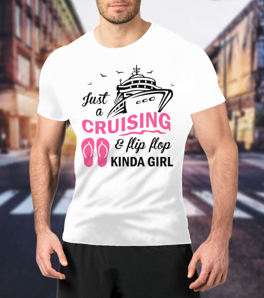Just A Cruising And Flip Flop Kinda Girl Iconic Cruise Ship Graphic With Pink Flip Flops T-Shirt