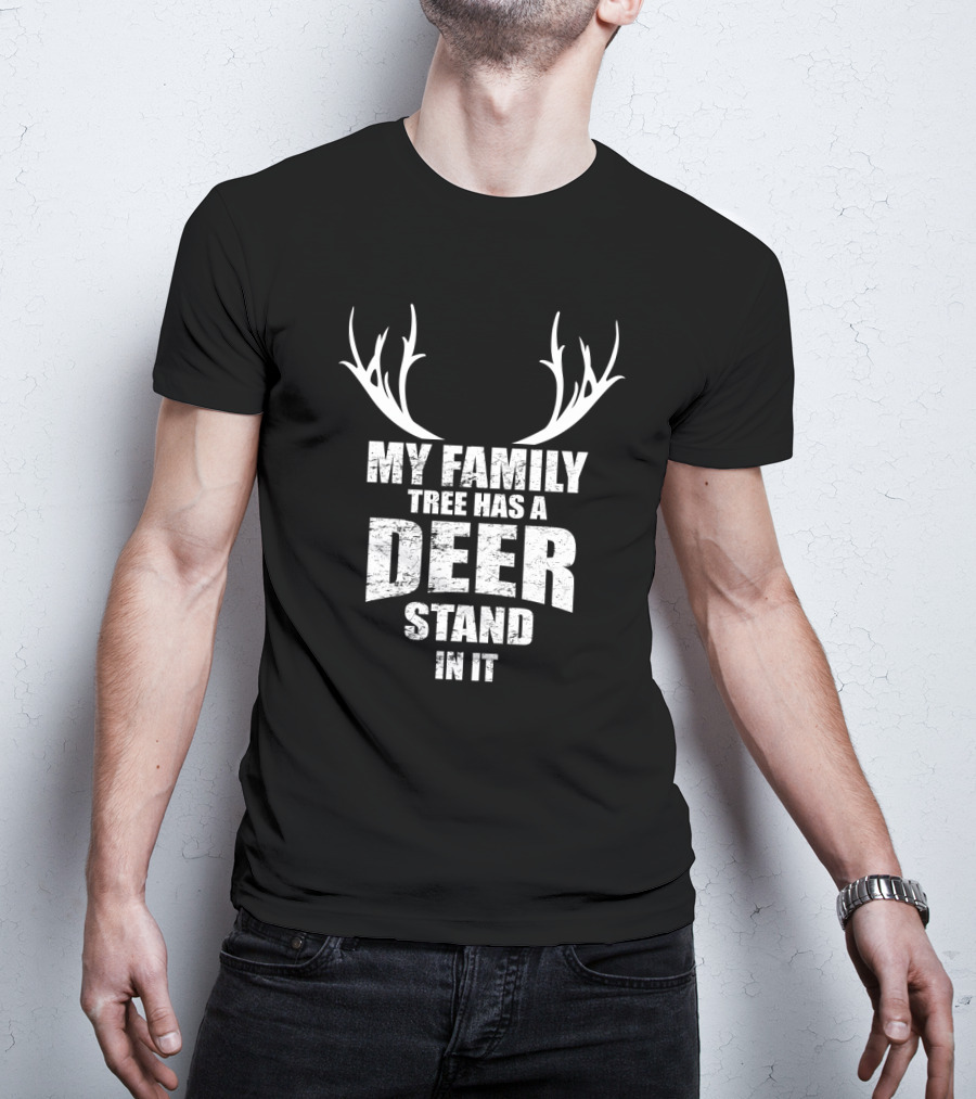 My Family Tree Has A Deer Stand In It T-Shirt
