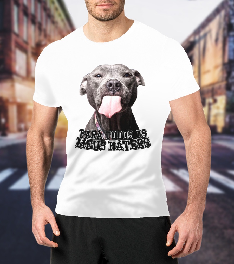 Para Todos Os Meus Haters Cachorro Com Língua Para Fora T-Shirt