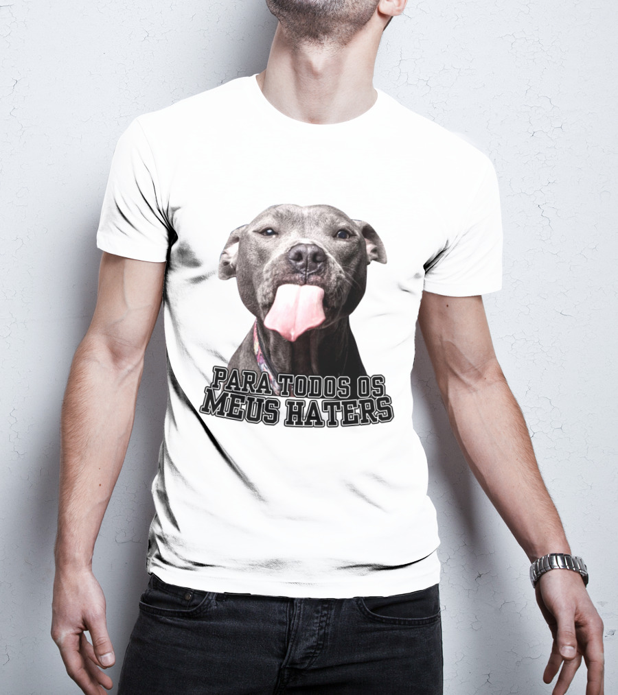 Para Todos Os Meus Haters Cachorro Com Língua Para Fora T-Shirt