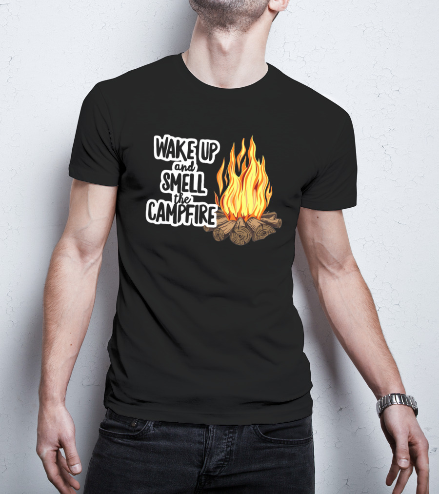 Wake Up And Smell The Campfire With Rustic Flames And Log T-Shirt