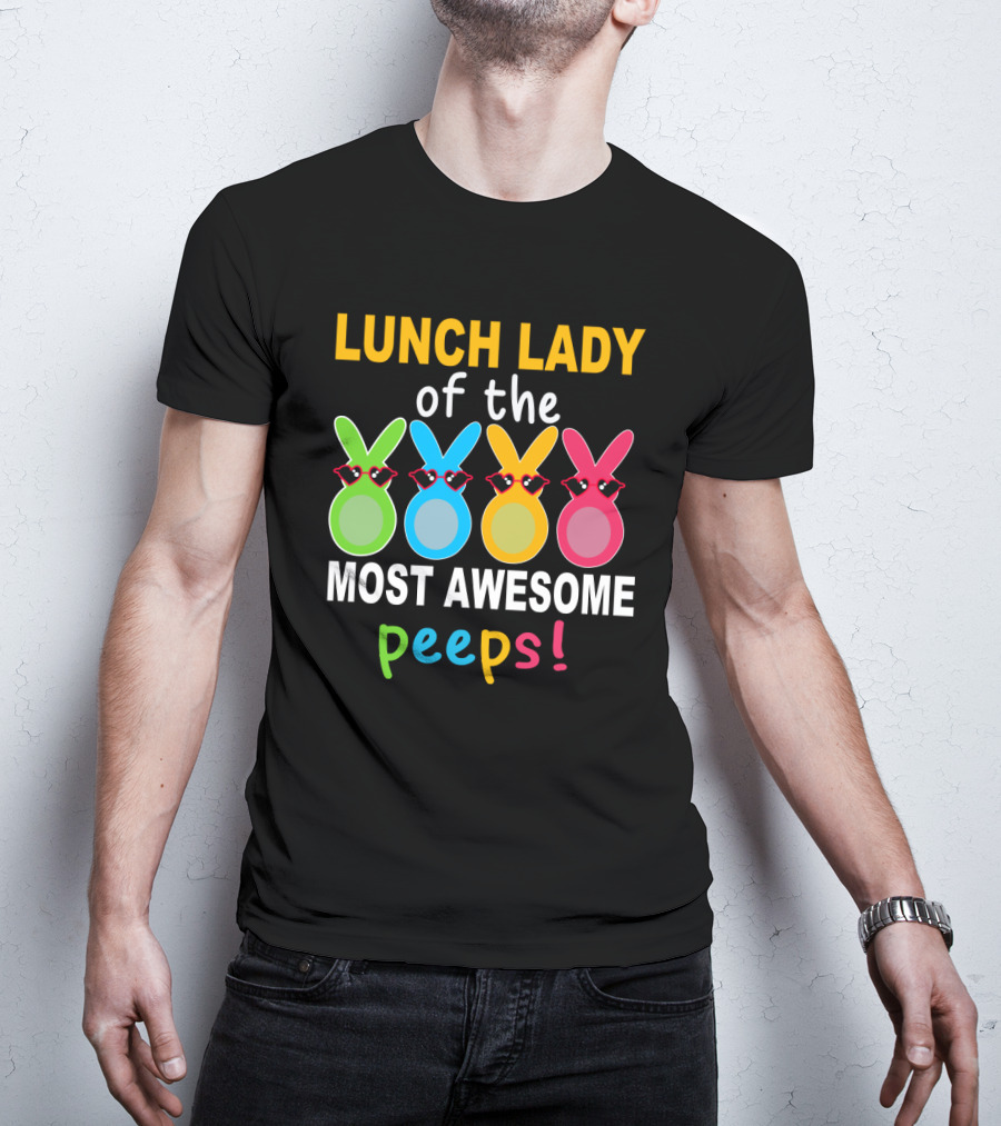 Lunch Lady Of The Most Awesome Peeps With Colorful Bunny Shades T-Shirt