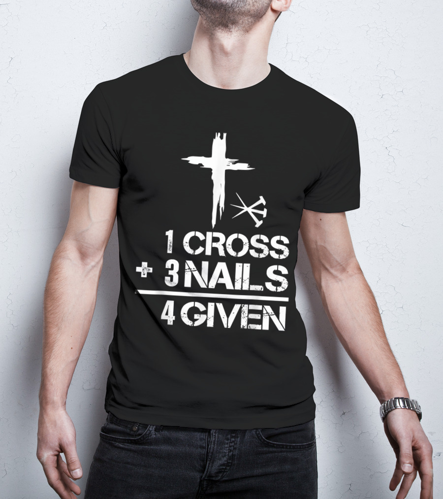 1 Cross Plus 3 Nails Equals Forgiven Christian Easter T-Shirt