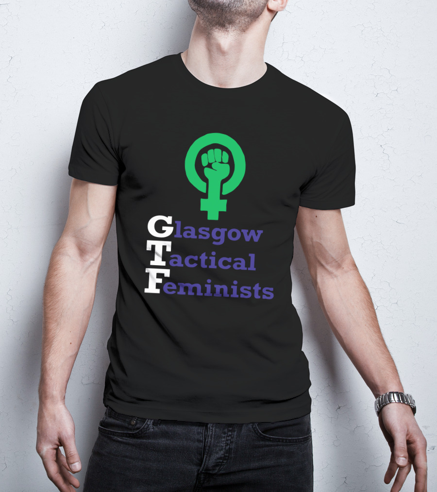 Glasgow Tactical Feminists GTF Fist Symbol Empowerment T-Shirt