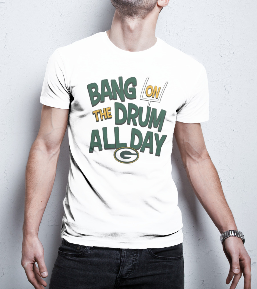 Green Packers Bang On The Drum All Day Football Spirit T-Shirt