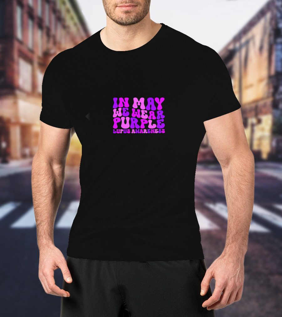 In May We Wear Purple Lupus Awareness T-Shirt