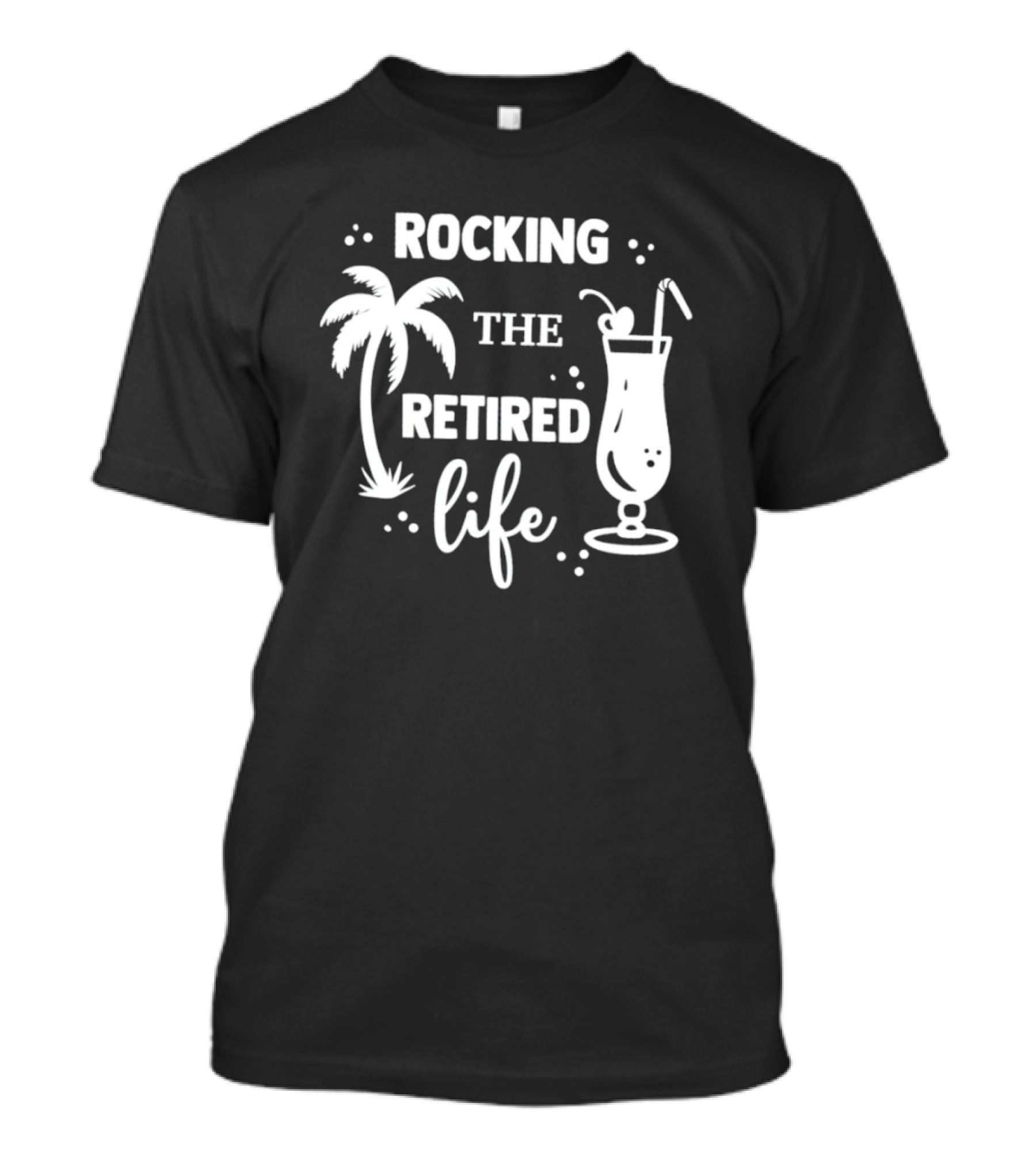 Rocking The Retired Life With Palm Trees And Tropical Drink T-Shirt