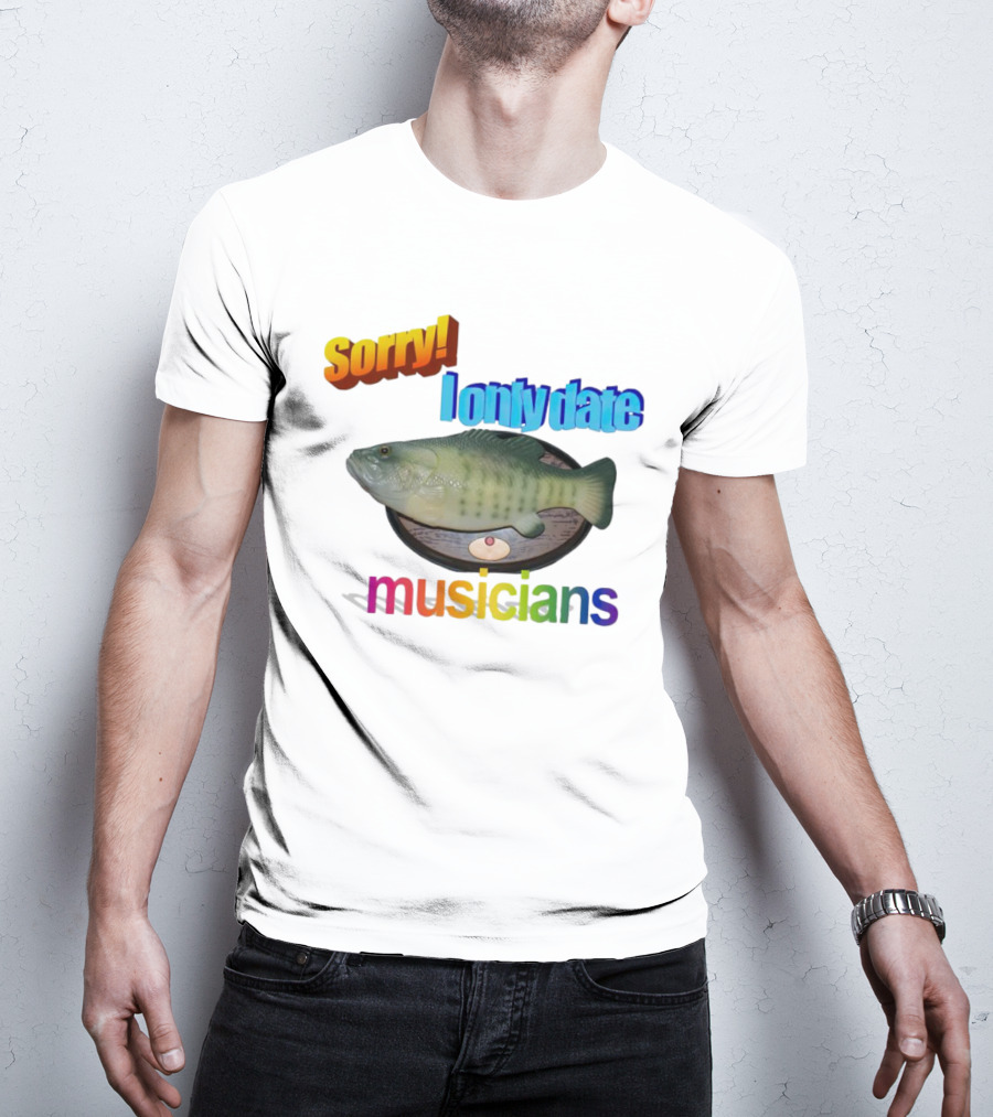 Sorry I Only Date Musicians Singing Fish Plaque T-Shirt