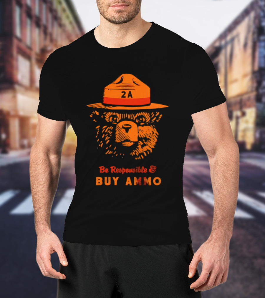 2A Bear Be Responsible And Buy Ammo T-Shirt