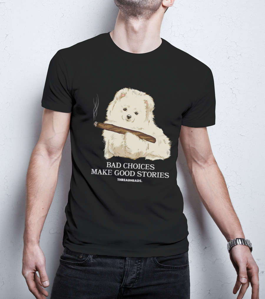 Bad Choices Make Good Stories Funny Dog Threadheads T-Shirt