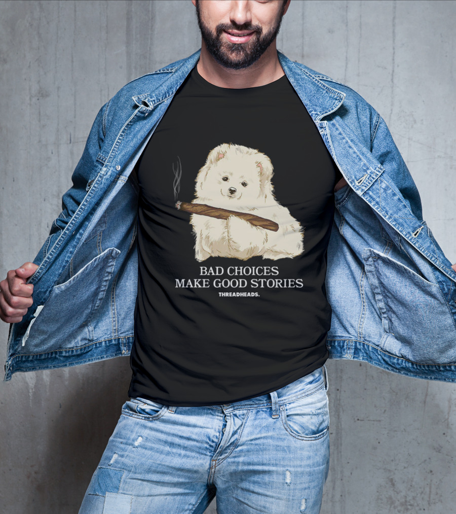 Bad Choices Make Good Stories Funny Dog Threadheads T-Shirt