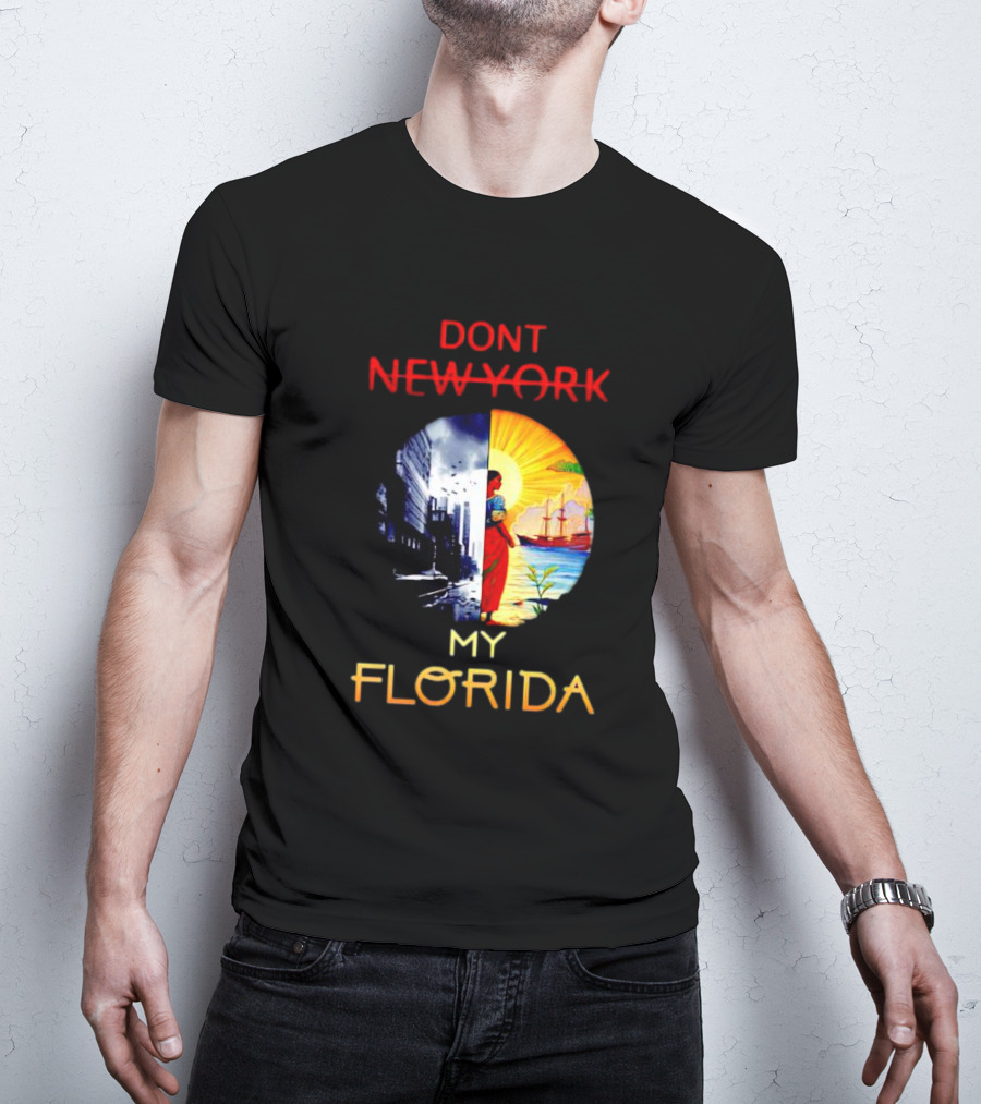 Dont New York My Florida T-Shirt