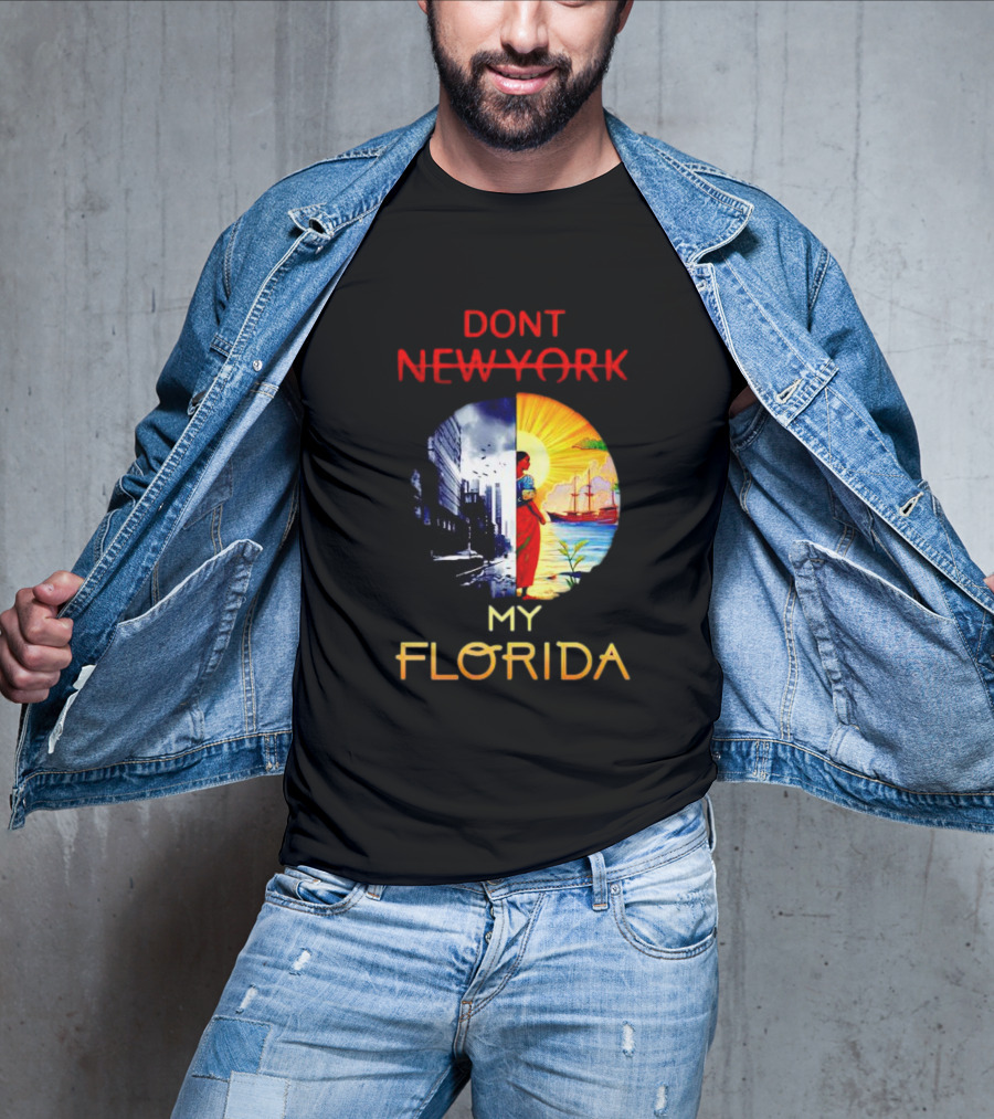 Dont New York My Florida T-Shirt